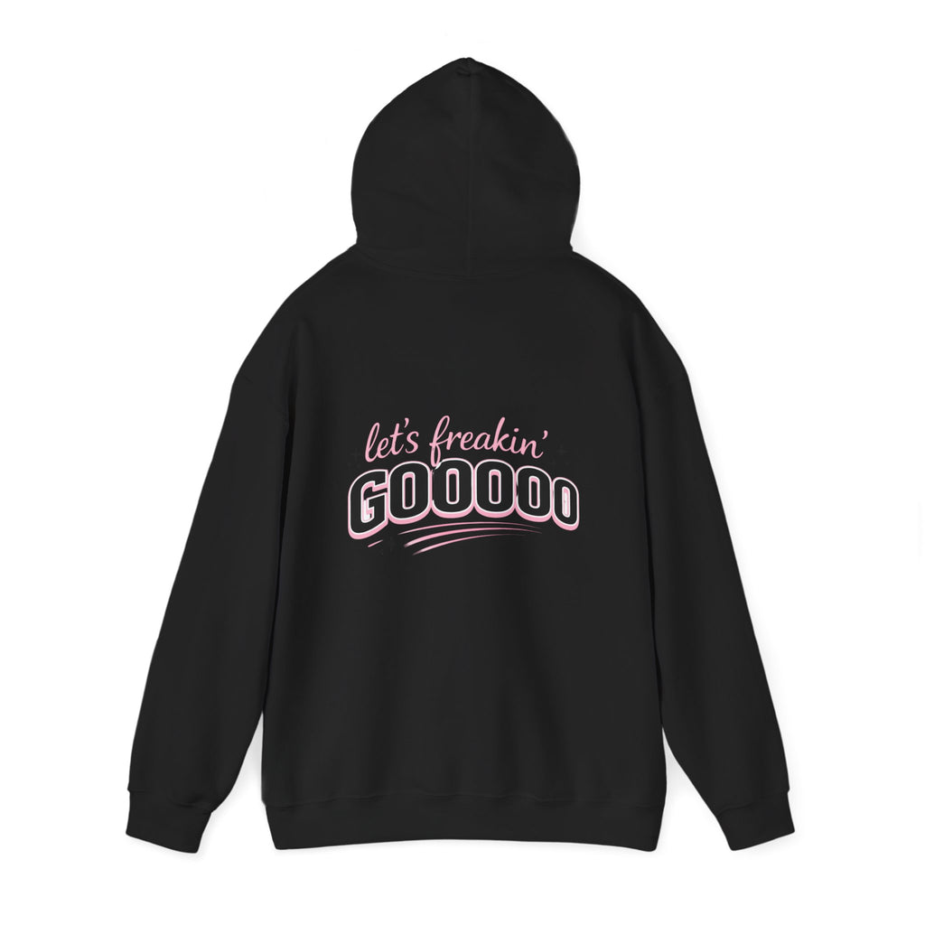 Let's Freakin' Gooooo Hoodie